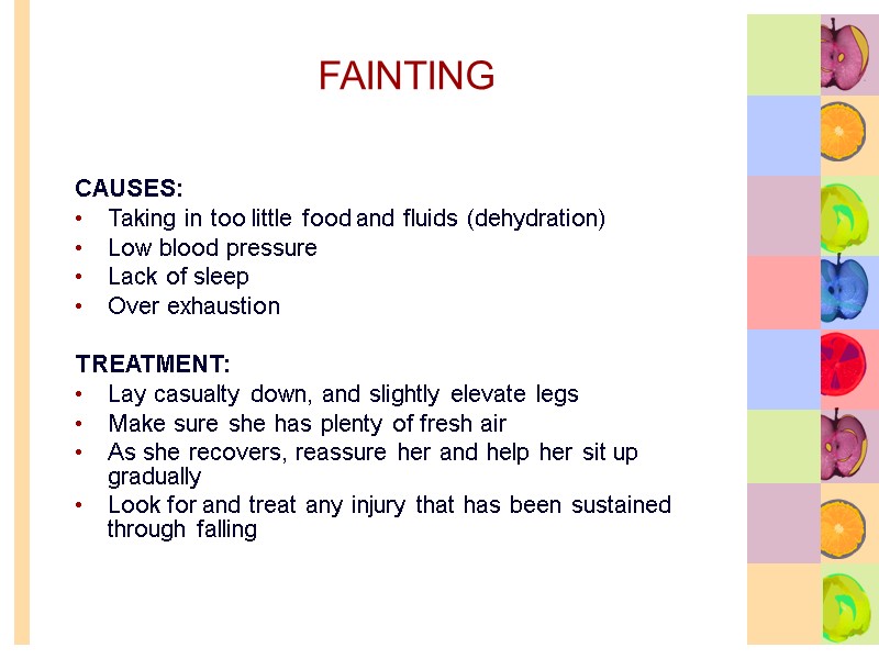 FAINTING CAUSES: Taking in too little food and fluids (dehydration) Low blood pressure Lack